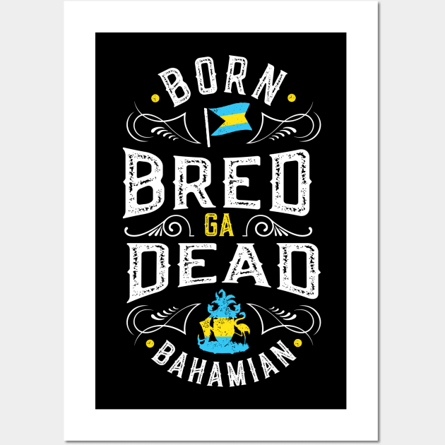 Born Bread Ga Dead Bahamian Wall Art by Tingsy